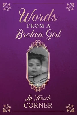 Words From a Broken Girl! by Corner, Lateesch