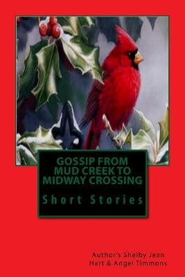 Gossip from Mud Creek to Midway Crossing by Timmons, Angel Lee