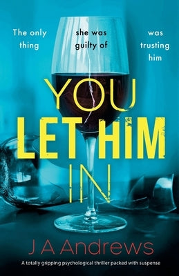 You Let Him In by Andrews, Ja