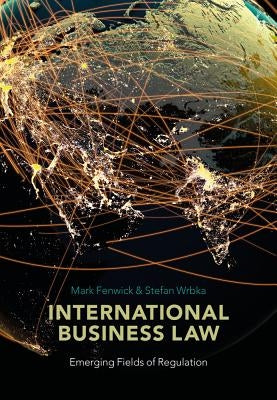 International Business Law: Emerging Fields of Regulation by Fenwick, Mark
