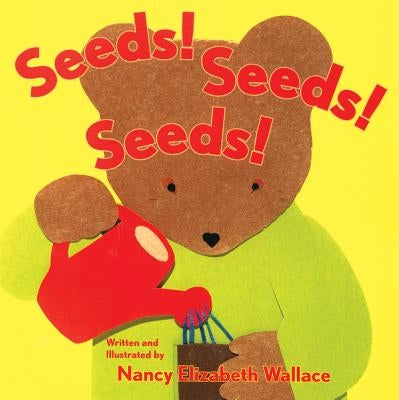 Seeds! Seeds! Seeds! by Wallace, Nancy Elizabeth