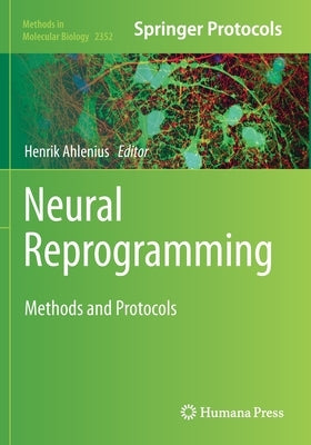 Neural Reprogramming: Methods and Protocols by Ahlenius, Henrik