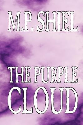 The Purple Cloud by M. P. Shiel, Fiction, Literary, Horror by Shiel, M. P.