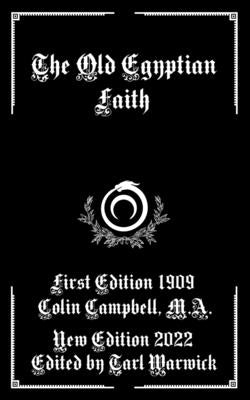 The Old Egyptian Faith by Warwick, Tarl