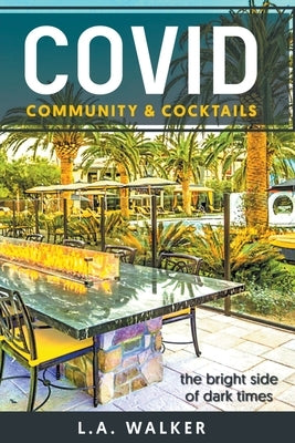 Covid Community & Cocktails by Walker, L. a.