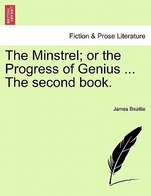 The Minstrel; Or the Progress of Genius ... the Second Book. by Beattie, James