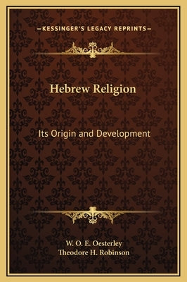 Hebrew Religion: Its Origin and Development by Oesterley, W. O. E.