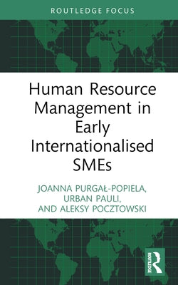 Human Resource Management in Early Internationalised SMEs by Purgal-Popiela, Joanna