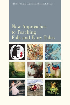 New Approaches to Teaching Folk and Fairy Tales by Jones, Christa