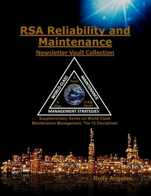 RSA Reliability and Maintenance Newsletter Vault Collection: Supplementary Series on World Class Maintenance Management - The 12 Disciplines by Angeles, Rolly