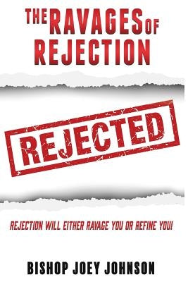 The Ravages of Rejection by Johnson, Bishop Joey