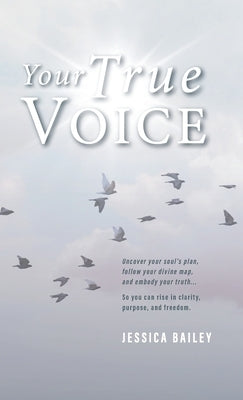 Your True Voice by Bailey, Jessica