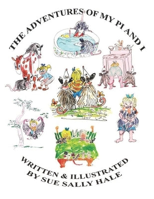 The Adventures of My Pi and I by Hale, Sue Sally