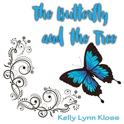 The Butterfly and the Tree by Kloss, Kelly Lynn