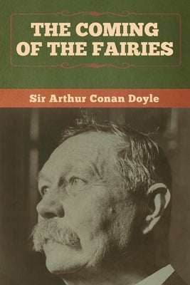 The Coming of the Fairies by Doyle, Arthur Conan
