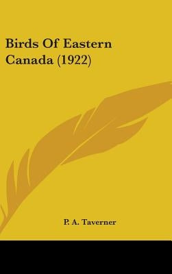 Birds Of Eastern Canada (1922) by Taverner, P. A.