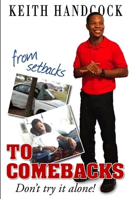 From Setbacks To Comebacks: Don't try it alone! by Handcock, Keith