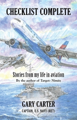 Checklist Complete: Stories from my life in aviation by Carter, Gary