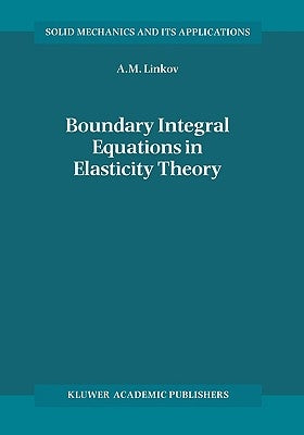 Boundary Integral Equations in Elasticity Theory by Linkov, A. M.