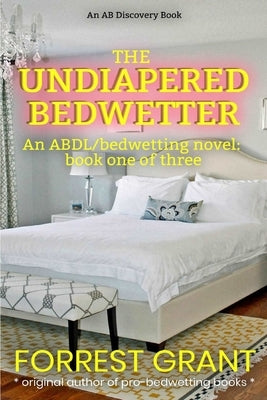 The Undiapered Bedwetter by Bent, Michael