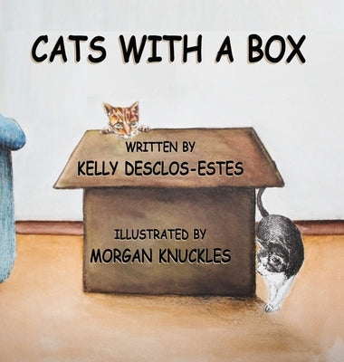 Cats With A Box by Desclos-Estes, Kelly