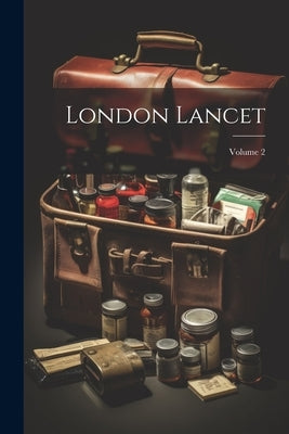 London Lancet; Volume 2 by Anonymous