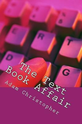 The Text Book Affair: When their eyes met across a crowded bar .... by Christopher, Adam