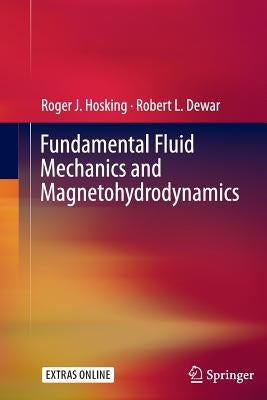 Fundamental Fluid Mechanics and Magnetohydrodynamics by Hosking, Roger J.