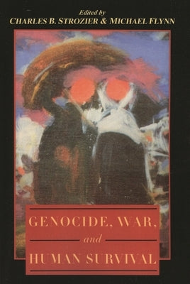 Genocide, War, and Human Survival by Strozier, Charles B.