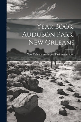 Year Book, Audubon Park, New Orleans by Audubon Park Association, New Orleans