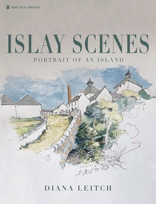 Islay Scenes: Portrait of an Island by Leitch, Diana