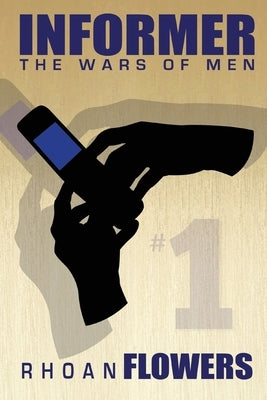 Informer 1: The Wars Of Men by Flowers, Rhoan