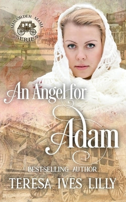 An Angel for Adam: Mail-Order Mama by Lilly, Teresa Ives