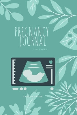 Pregnancy Journal: Pregnancy Journal, workbook, notebook in 6x9 format, 120 pages to write in with appointments, ultrasounds, baby shower by Store, Ananda