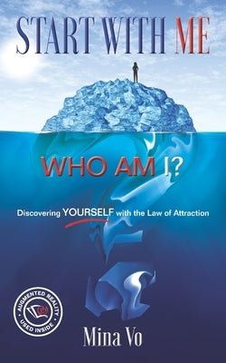 Start with Me! Who Am I?: Discovering Yourself with the Law of Attraction by Vo, Mina