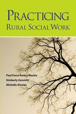 Practicing Rural Social Work by MacKie, Paul Force