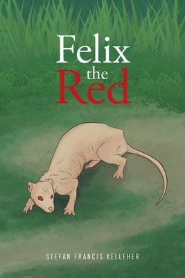 Felix the Red by Kelleher, Stefan Francis