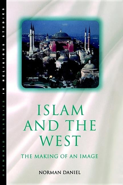 Islam and the West by Daniel, Norman