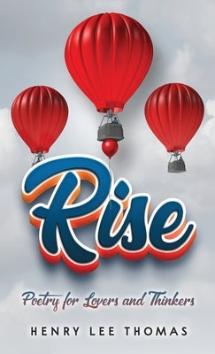 Rise: Poetry for Lovers and Thinkers by Thomas, Henry Lee