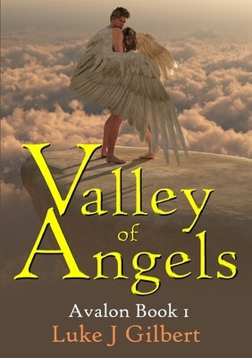 Valley of Angels: Avalon Book 1 by J. Gilbert, Luke