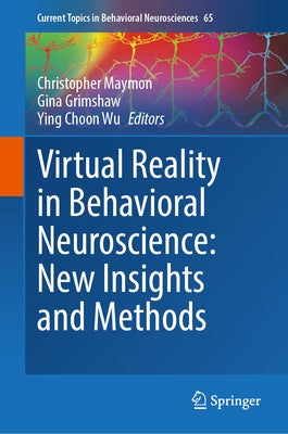 Virtual Reality in Behavioral Neuroscience: New Insights and Methods by Maymon, Christopher