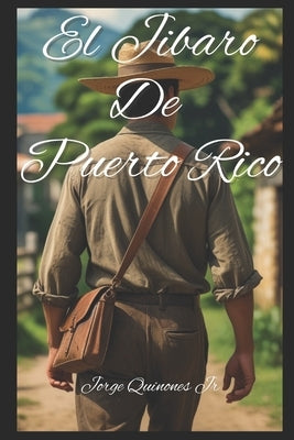 El Jibaro De Puerto Rico by Quiñones, Jorge, Jr.