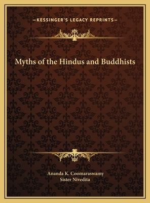 Myths of the Hindus and Buddhists by Coomaraswamy, Ananda K.