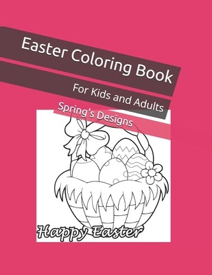 Easter Coloring Book: For Kids and Adults by Designs, Spring's