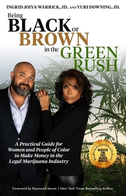 Being Black or Brown in the Green Rush: A Practical Guide for Women and People of Color to make Money in the Legal Marijuana Industry by Downing Jd, Yuri
