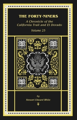 The Forty-Niners by White, Stewart E.