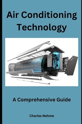 Air Conditioning Technology: A Comprehensive Guide by Nehme, Charles