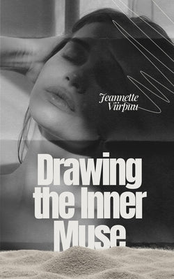 Drawing the Inner Muse by Viirpuu, Jeannette