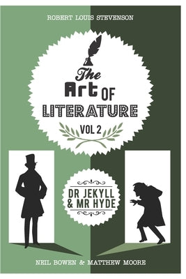 The Art of Literature, vol 2: Dr. Jekyll and Mr. Hyde: Critical & Revision guide by Bowen, Neil