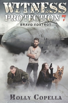 Witness Protection 7: Bravo Foxtrot by Copella, Holly